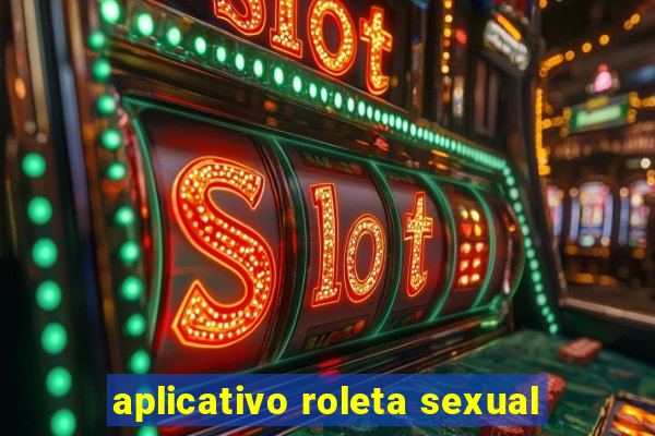 aplicativo roleta sexual